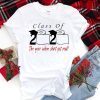 Class of 2020 the year when shit got real Shirt T-Shirt