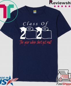 Class of 2020 the year when shit got real For Men's T-Shirts