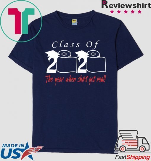 Class of 2020 the year when shit got real For Men's T-Shirts