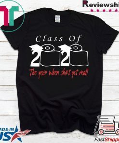 Class of 2020 the year when shit got real For Men's T-Shirts