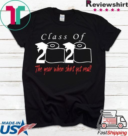 Class of 2020 the year when shit got real For Men's T-Shirts