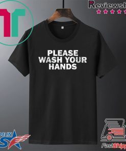 Clean Hand Washing Awareness Please Wash Your Hands Gift T-Shirt