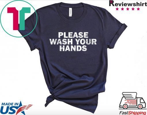 Clean Hand Washing Awareness Please Wash Your Hands Gift T-Shirt