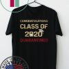 Congratulations Class Of 2020 Quarantined Graduating - Senior 2020 Shit Getting Real Gift T-Shirts