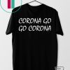 Corona Go Go Corona Gift T-Shirts
