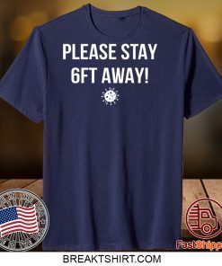 Corona Please stay 6 feet away Gift T-Shirt