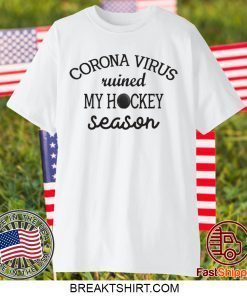 Corona ruined my hockey season Gift T-Shirts