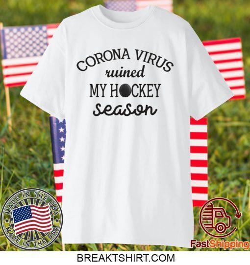 Corona ruined my hockey season Gift T-Shirts