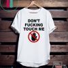 Covid-19 Don’t fucking touch me Gift T-Shirt