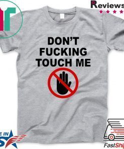 Covid-19 Don’t fucking touch me Gift T-Shirt