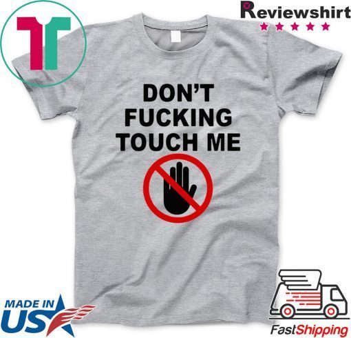 Covid-19 Don’t fucking touch me Gift T-Shirt