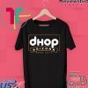 DHOP Arizona Open 24 7 Gift T-Shirt