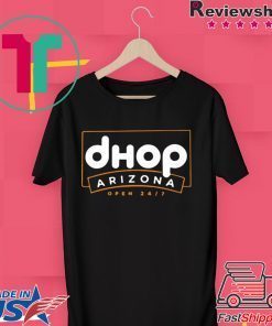 DHOP Arizona Open 24 7 Gift T-Shirt