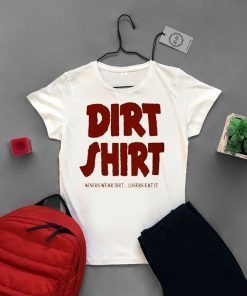 Dirty jobs red dirt Gift T-Shirt