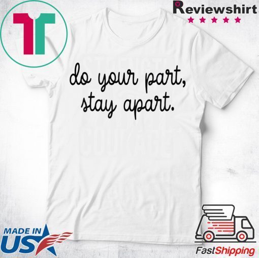 Do Your Part Stay Apart Gift T-Shirts