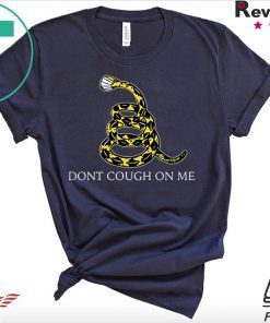Don't Cough on Me Coronavirus parody Gift T-Shirt