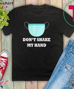 Don't Shake My Hands virus awareness Gift T-Shirt