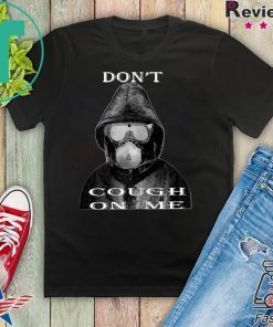 Don’t Cough On Me Virus Face Protection Mask 2020 original T-Shirts