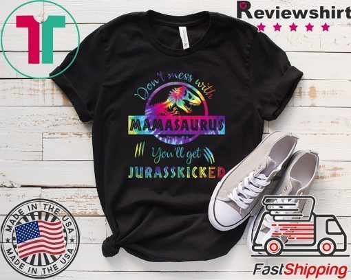 Don’t mess with mamasaurus you’ll get Jurasskicked LGBT Gift T-Shirt