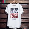 Dream Big Fight Hard Warren Gift T-Shirt