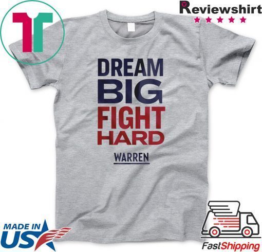Dream Big Fight Hard Warren Gift T-Shirt
