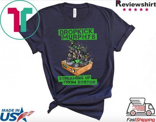 Dropkick Murphys Streaming Up From Boston 2020 Cool Gift T-Shirt