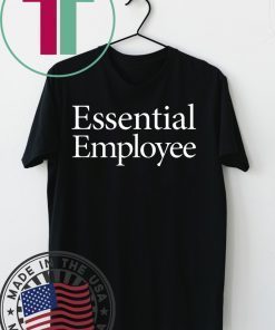 Essential Employee Unisex T-Shirts