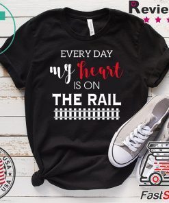 Everyday My Heart Is On The Rail Gift T-Shirt