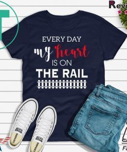 Everyday My Heart Is On The Rail Gift T-Shirt