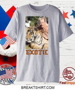 Exotic Joe Tiger King Shirt Tee Shirts