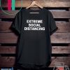 Extreme Social Distancing Gift T-Shirt