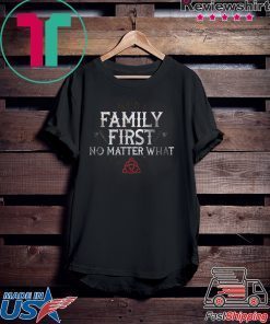 Family First No Matter What Gift T-Shirts