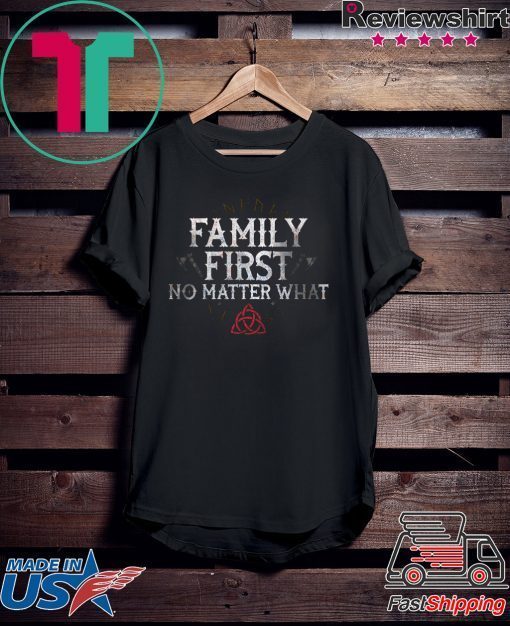 Family First No Matter What Gift T-Shirts