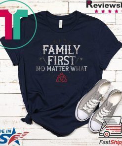 Family First No Matter What Gift T-Shirts