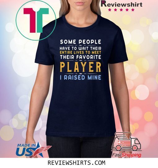 Favorite Player Dad Mom I Raised Mine Gift for Parents Bday Unisex TShirt