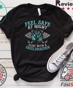 Feel Safe At Night Sleep With A Shieldmaiden Gift T-Shirt