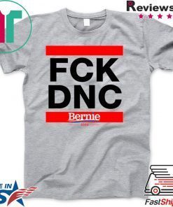 Fuck the DNC Bernie 2020 Presidential Democrat Sanders Gift T-Shirts