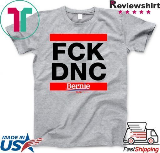 Fuck the DNC Bernie 2020 Presidential Democrat Sanders Gift T-Shirts