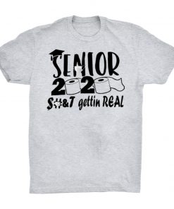 Funny Apocalypse Toilet Paper - Senior 2020 Shit Gettin Real Gift T-Shirt