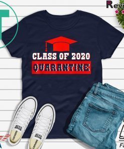 Funny Class of 2020 Graduating Class in Quarantine Gift T-Shirts