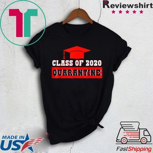 Funny Class of 2020 Graduating Class in Quarantine Gift T-Shirts