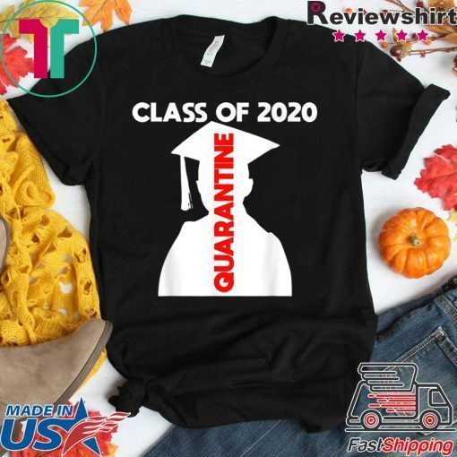 Funny Class of 2020 Graduating Class in Quarantine Gift T-Shirt