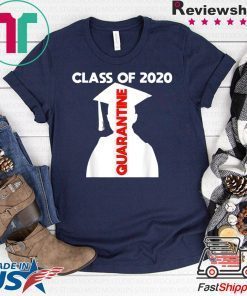 Funny Class of 2020 Graduating Class in Quarantine Gift T-Shirt