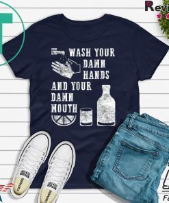 Funny Wash Your Damn Hands Gift T-Shirt