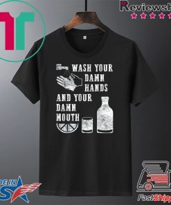 Funny Wash Your Damn Hands Gift T-Shirt