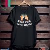 Funny Wash Your Damn Hands Gift T-Shirts