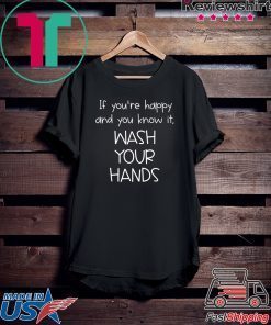 Funny Wash Your Hands Gift T-Shirt