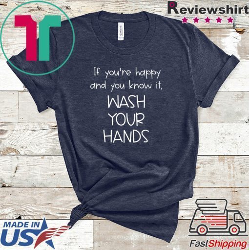 Funny Wash Your Hands Gift T-Shirt