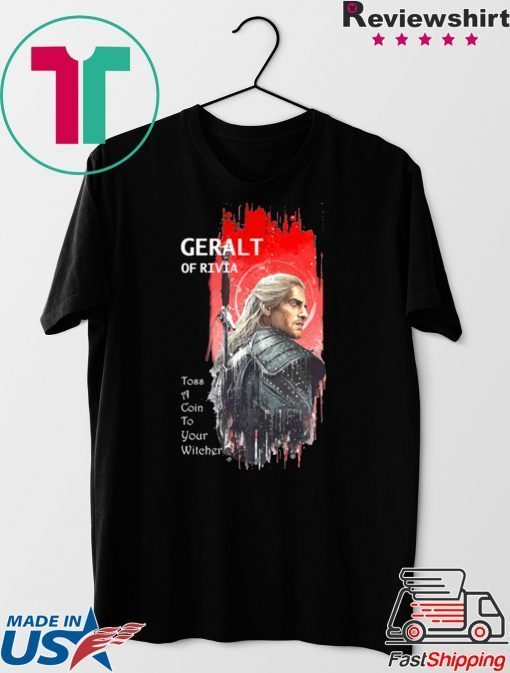 Geralt Of Rivia Toss A Coin To Your Witcher Gift T-Shirt