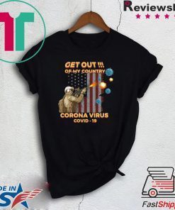 Get Out Of My Country Corona Virus Covid-19 Gift T-Shirt